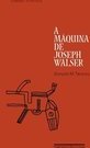 A MAQUINA DE JOSEPH WALSER