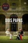 Dois Papas: Francisco, Bento e a decisão que abalou o mundo