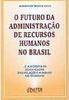 O Futuro da Administração de Recursos Humanos no Brasil
