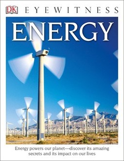 DK Eyewitness Books: Energy: Energy Powers Our Planet Discover its Amazing Secrets and its Impact on Our Live