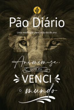 Pão Diário: animem-se, pois eu venci o mundo