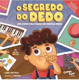 O Segredo do Dedo — Um Livro Pra Parar de Chupar Dedo