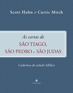 As cartas de São Tiago, São Pedro e São Judas - Cadernos de Estudo Bíblico
