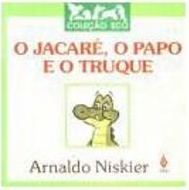 O Jacare, O Papo e o Truque