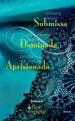 Submissa, Dominada, Aprisionada (Harlequin Flor da Pele #30)