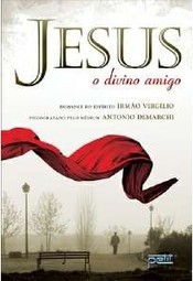 Jesus o Divino Amigo