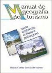 Manual de Geografia do Turismo: Meio Ambiente Cultura e Paisagens