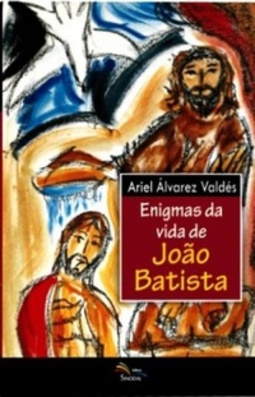 Enigmas da vida de João Batista