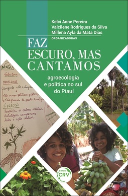 Faz escuro, mas cantamos: agroecologia e política no sul do Piauí