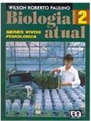 Biologia Atual: Seres Vivos, Fisiologia - 2 série - 2 grau