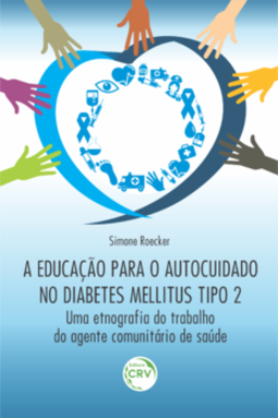 A educação para o autocuidado no diabetes mellitus tipo 2: uma etnografia do trabalho do agente comunitário de saúde