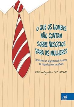 O que os homens não contam sobre negócios para as mulheres