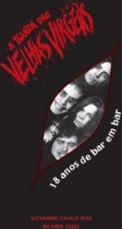 A Banda das Velhas Virgens: 18 Anos de Bar em Bar