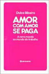 Amor com Amor se Paga: a Nova Moeda no Mundo do Trabalho