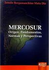 Mercosur: Orígen, Fundamentos, Normas y Perspectivas