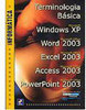 Terminologia Básica, Windows XP,  Word 2003, Excel 2003, Access...