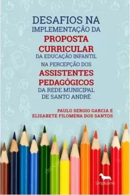 DESAFIOS NA IMPLEMENTAÇÃO DA PROPOSTA CURRICULAR DA EDUCAÇÃO INFANTIL NA PERCEPÇÃO DOS ASSISTENTES P