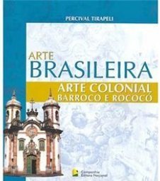 Arte Colonial: Barroco e Rococó