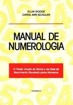 Manual de Numerologia: Poder Oculto do Nome e da Data de Nascimento