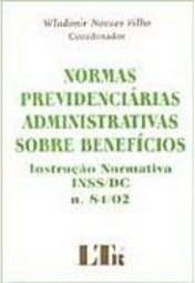 Normas Previdenciárias Administrativas Sobre Benefícios