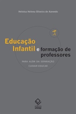 Educação infantil e formação de professores: para além da separação cuidar-educar
