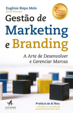 Gestão de marketing e branding: a arte de desenvolver e gerenciar marcas