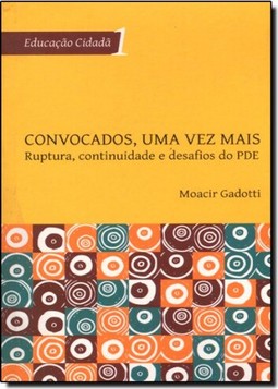 Convocados, Uma Vez Mais: Ruptura, Continuidade e Desafios do Pde - Vol.1 - Série Educação Cidadã