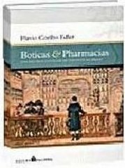 Boticas & Pharmacias: uma História Ilustrada da Farmácia no Brasil