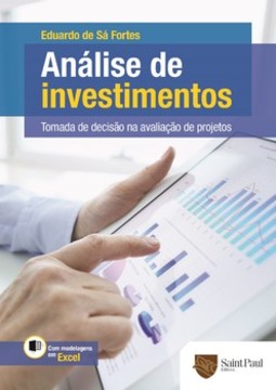 Análise de investimentos: tomada de decisão na avaliação de projetos