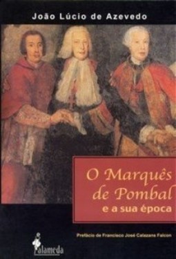 O Marquês de Pombal e a sua época