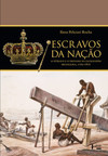 Escravos da nação: o público e o privado na escravidão brasileira, 1760-1876