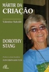 Mártir da criação: Dorothy Stang