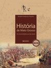 História de Mato Grosso: da ancestralidade aos dias atuais