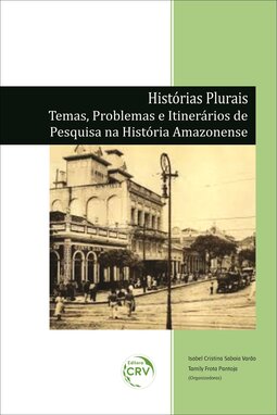 Histórias plurais: temas, problemas e itinerários de pesquisa na história amazonense