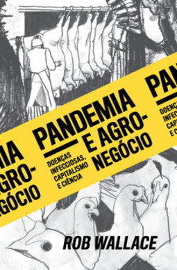 Pandemia e agronegócio: doenças infecciosas, capitalismo e ciência