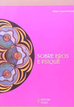 SOBRE EROS E PSIQUE