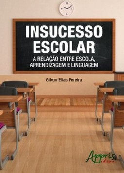 Insucesso escolar: a relação entre escola, aprendizagem e linguagem