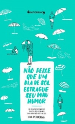 Não Deixe Que Um Dia de Sol Estrague Seu Mau Humor
