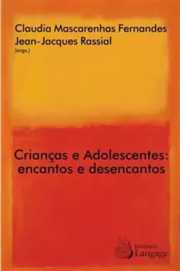 Crianças e Adolescentes - Encantos e Desencantos