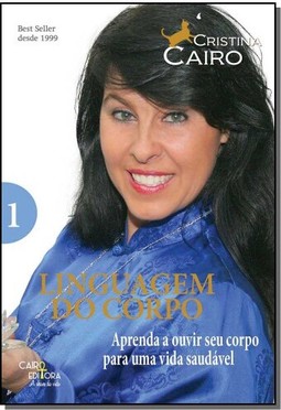 Aprenda a ouvir seu corpo para uma vida saudável (Vol. 1 - Linguagem do corpo)