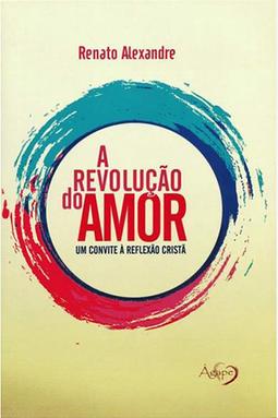 A Revolução do Amor: Um convite à Reflexão Cristã