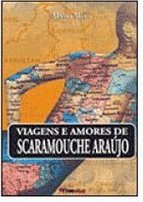 Viagens e Amores de Scaramouche Araújo