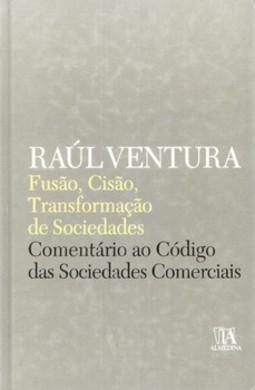 Fusão, cisão, transformação de sociedades: comentário ao código das sociedades comerciais