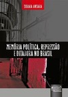 Memória Política, Repressão e Ditadura no Brasil