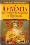 A vivência do evangelho segundo o espiritismo - 2ª ed.