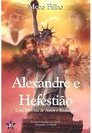 Alexandre e Hefestião: uma História de Amor e Redenção