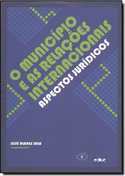 Município e as Relacões Internacionais , O: Aspectos Jurídicos