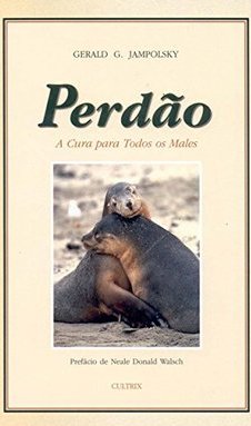 Perdão: a Cura para Todos os Males