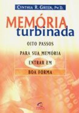 Memória Turbinada: Oito Passos para Sua Memória Entrar em Boa Forma