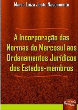 Incorporação das Normas do Mercosul aos Ordenamentos Jurídicos dos Estados-membros, A